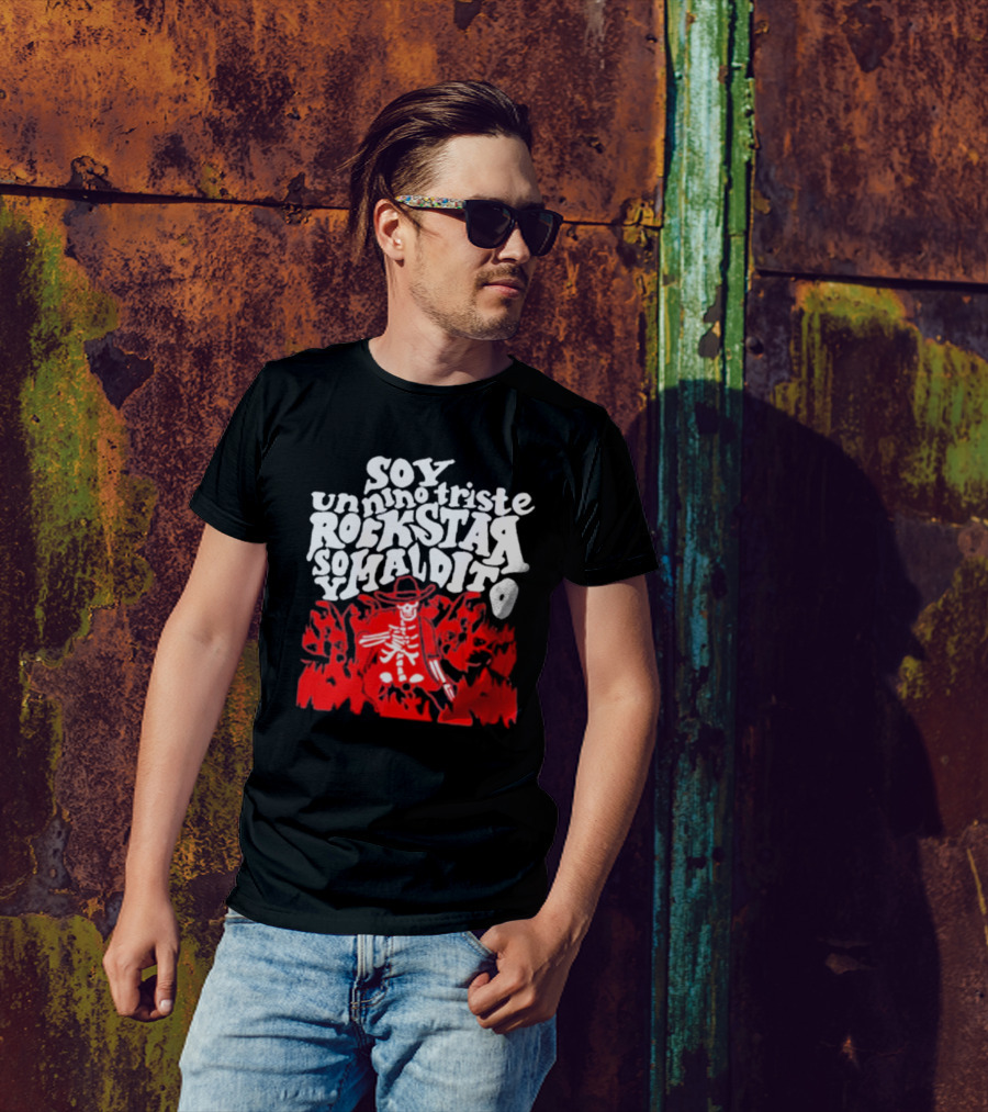 Sad Boyz Soy Un Nino Triste Rockstar Soy Maldito T-Shirt