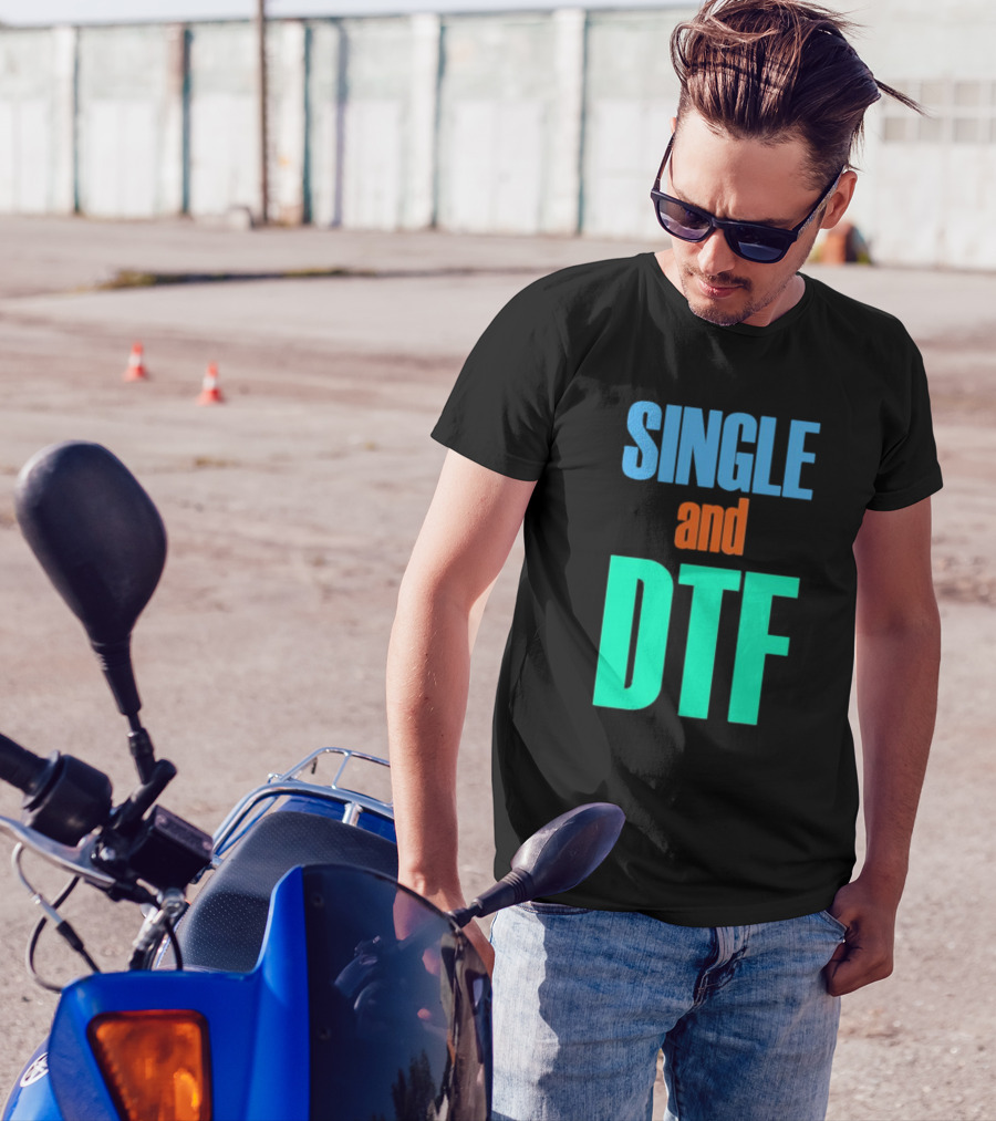 SINGLE And DTF T-Shirt