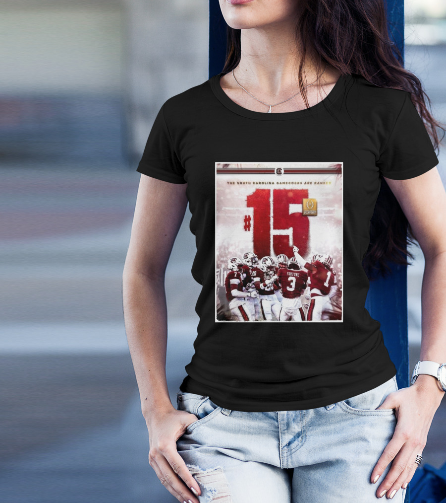 The South Carolina Gamecocks Are Ranked #15 College Football Playoff T-Shirt