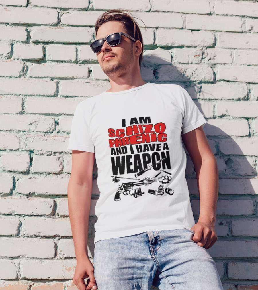 I Am Schizophrenic And Have A Weapon Knife Gun Bullets Brass Knuckles Comic T-Shirt