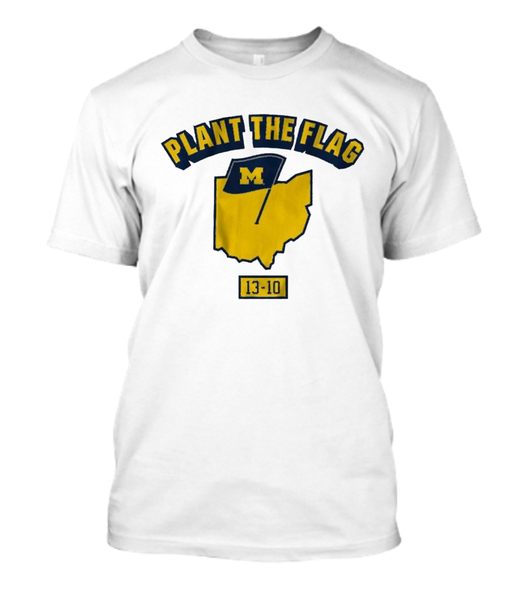 Michigan Wolverines Plant The Flag 13-10 Ohio Map 2024 Football T-Shirt