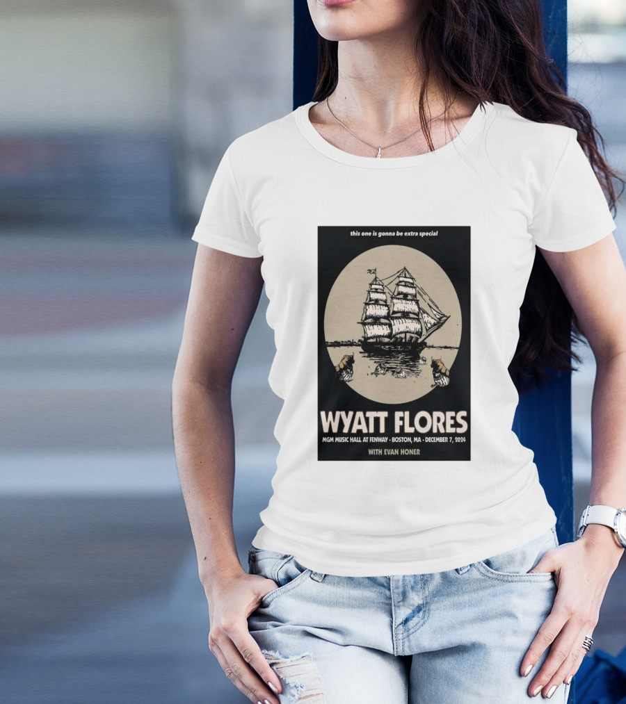 Wyatt Flores This One Is Gonna Be Extra Special December 7 2024 MGM Music Hall At Fenway Boston MA With Evan Honer T-Shirt