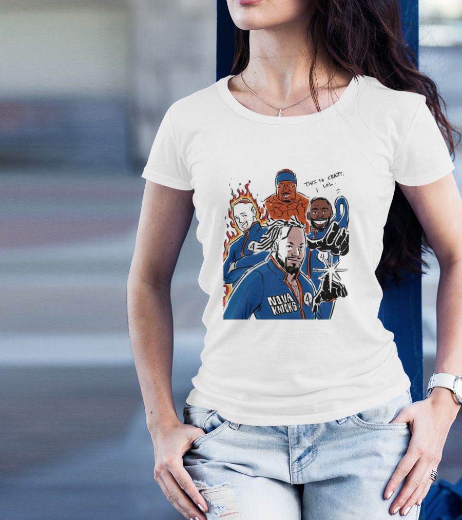This Is Crazy Lol Nova Knicks Fantastic Four Crossover T-Shirt