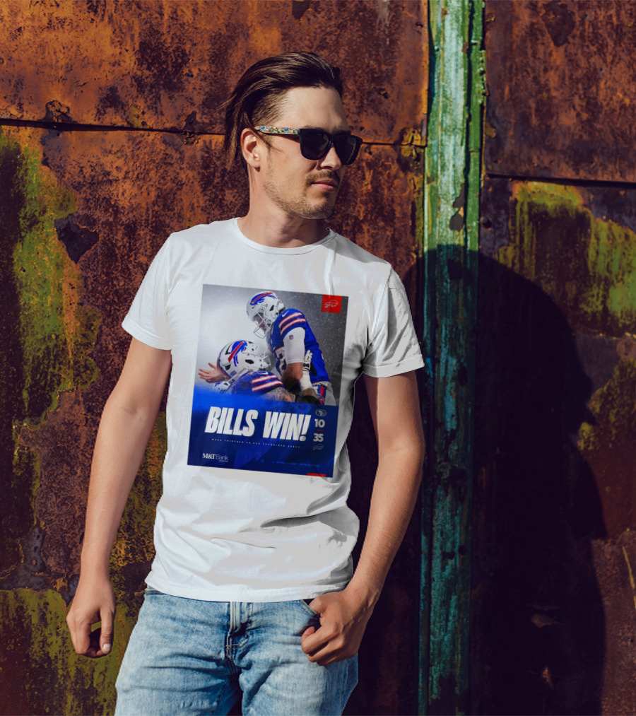 Bills Win Final M&T Bank San Francisco Vs Buffalo Bills 10 35 Week Thirteen T-Shirt