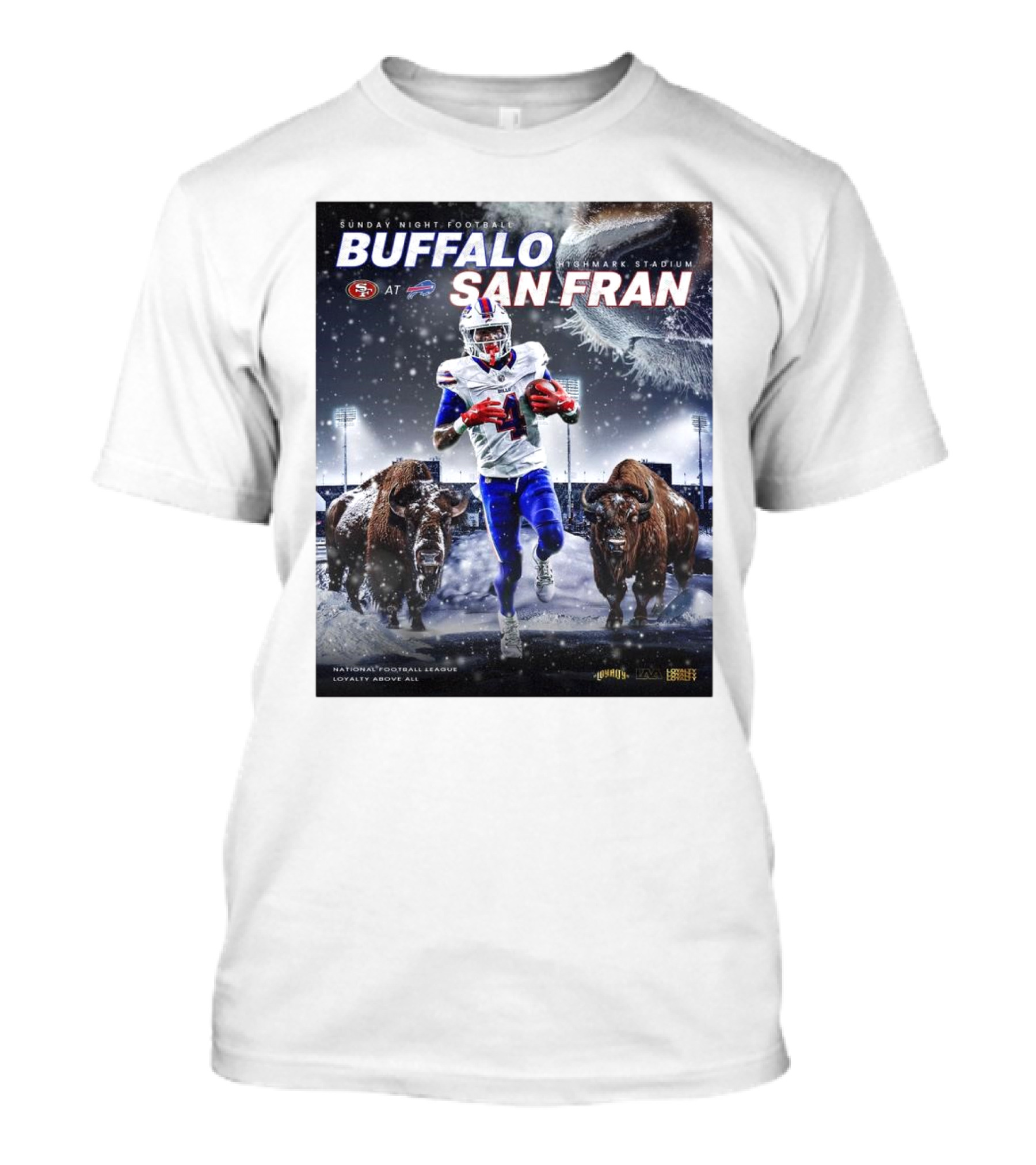 Buffalo Bills At San Francisco 49ers Sunday Night Football Highmark Stadium National Football League Loyalty Above All T-Shirt