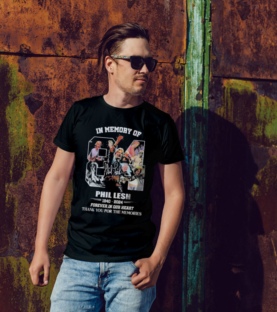 In Memory Of Phil Lesh 1940-2024 Forever In Our Heart Thank You For The Memories 84 Signature Music Legend T-Shirt