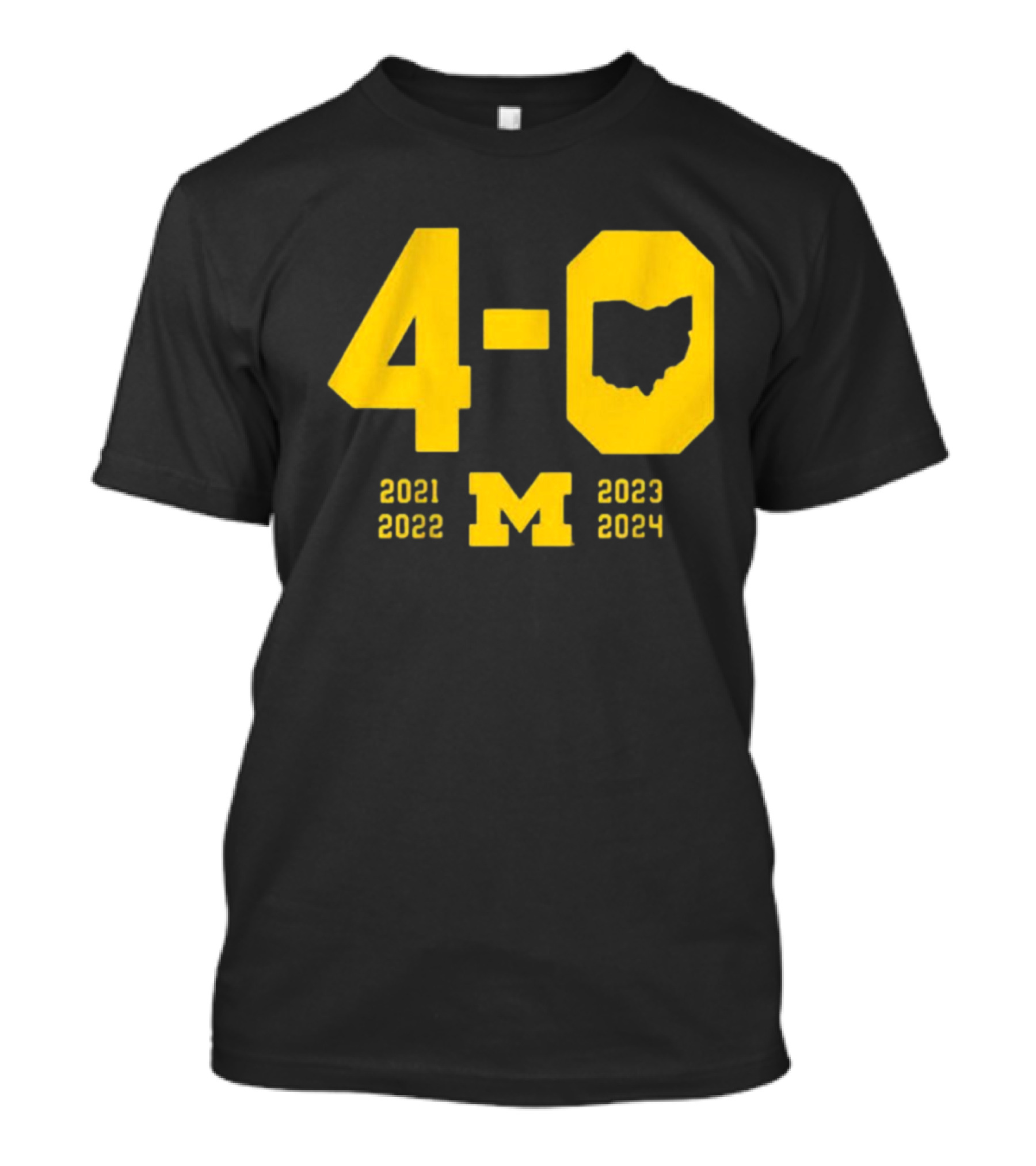 Michigan Wolverines 4-0 Ohio 2021-2024 T-Shirt