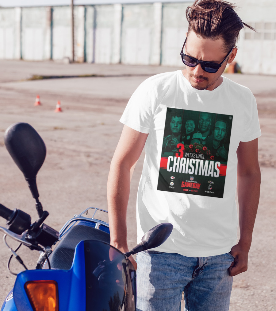 3 Weeks Until Christmas NFL Gameday Chiefs Vs Steelers 1PM ET Ravens Vs Texans 4:30PM ET Live On Netflix T-Shirt