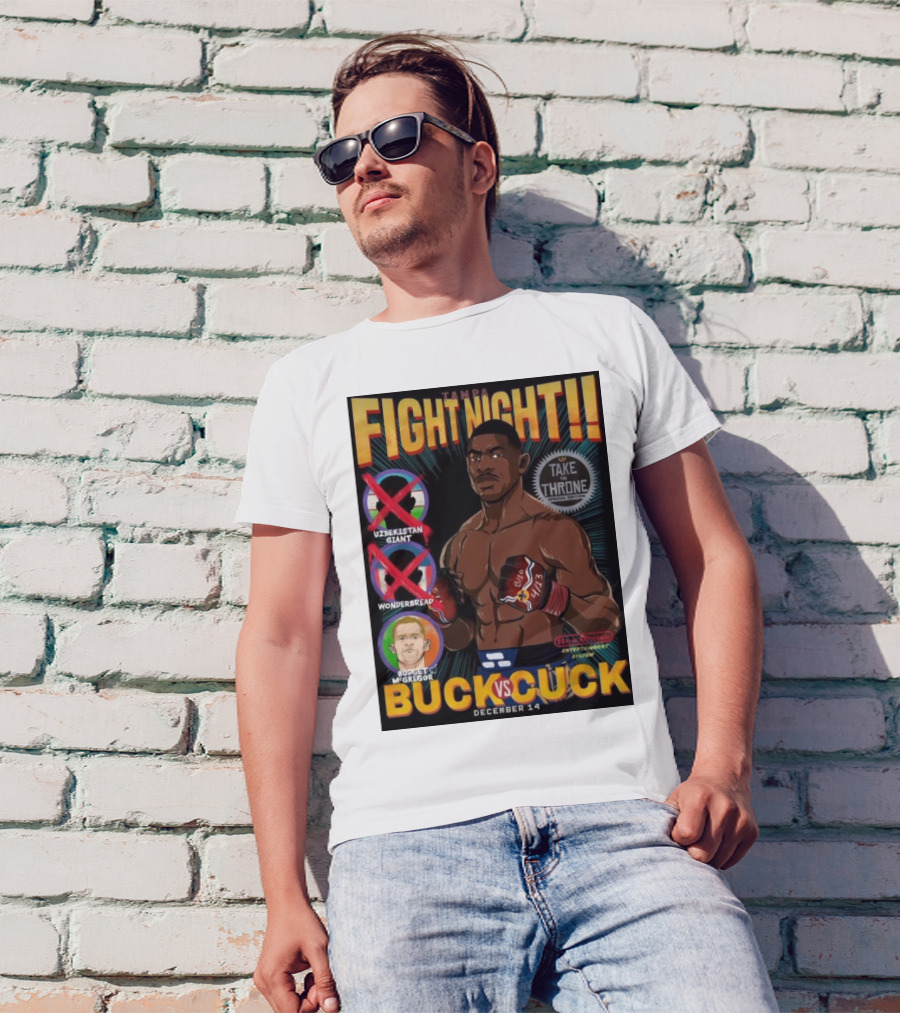 Tampa Fight Night Buck Vs. Cuck Joaquin Buckley December 14 Take The Throne Uzbekistani Giant Budget McGregor Wonderbread T-Shirt