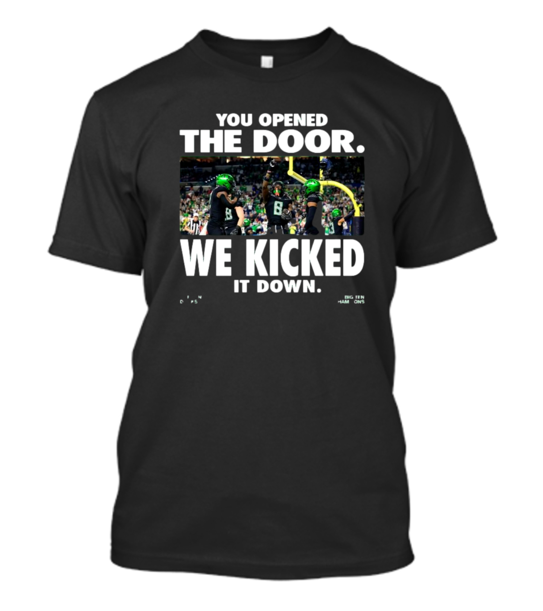Oregon Ducks You Opened The Door We Kicked It Down Big Ten Champions Football Team T-Shirt