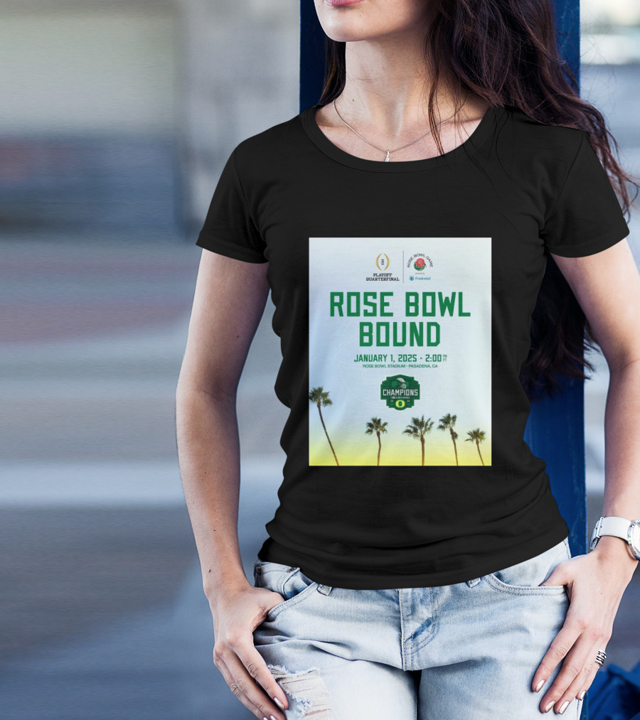 Rose Bowl Bound Oregon Ducks College Football Playoff Quarterfinal January 1 2025 Champions T-Shirt