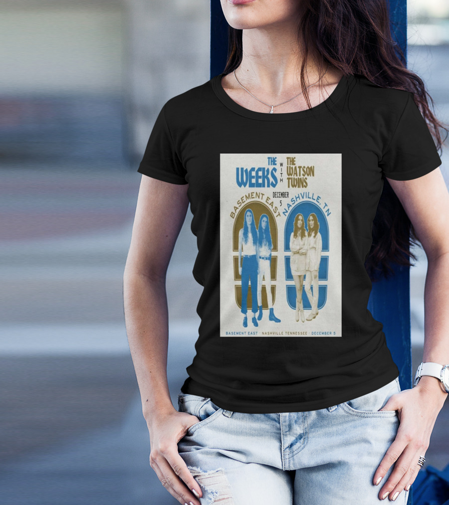 The Weeks With The Watson Twins Nashville Basement East December 5 T-Shirt
