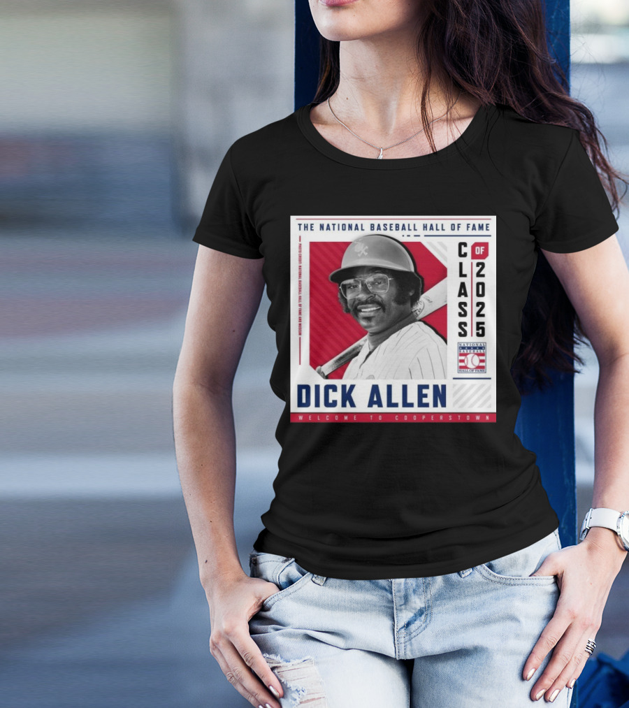 Dick Allen National Baseball Hall Of Fame Class Of 2025 Welcome To Cooperstown T-Shirt