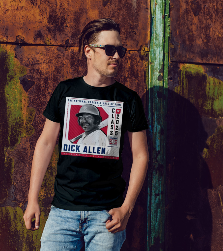 Dick Allen National Baseball Hall Of Fame Class Of 2025 Welcome To Cooperstown T-Shirt