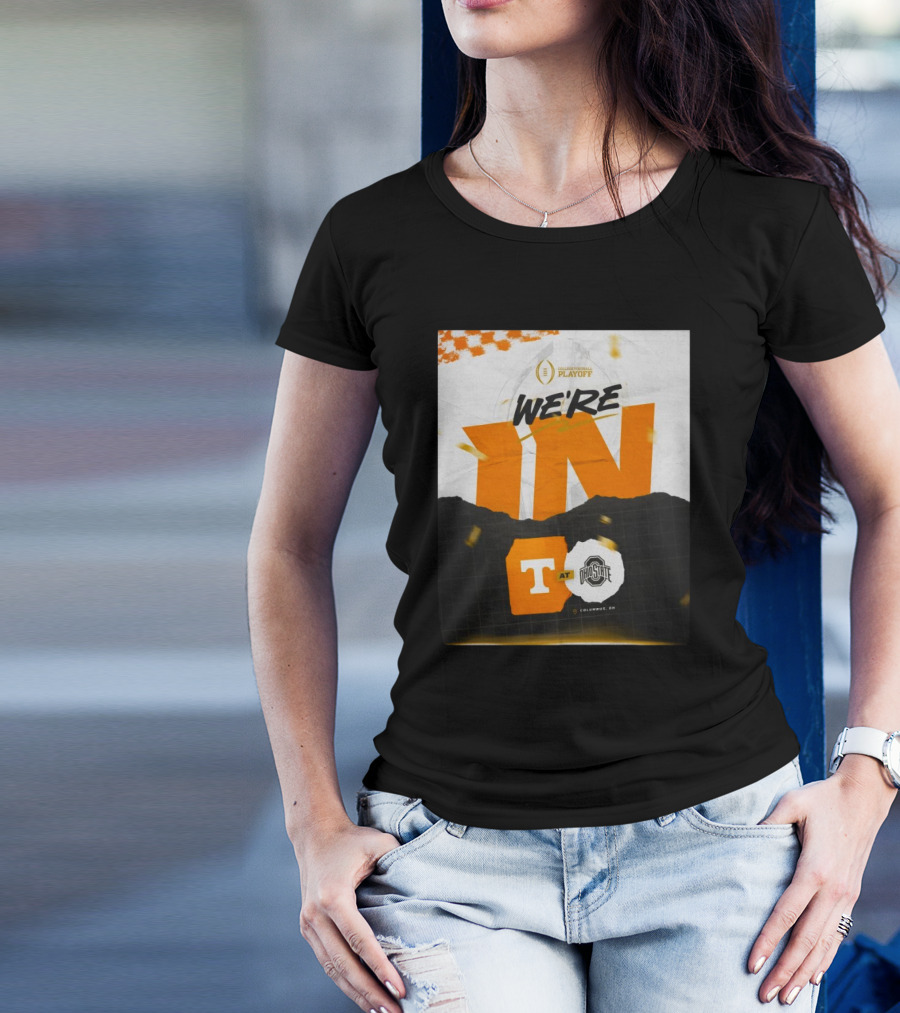 Tennessee Vols At Ohio State Buckeyes College Football Playoff 2024 We're In T-Shirt