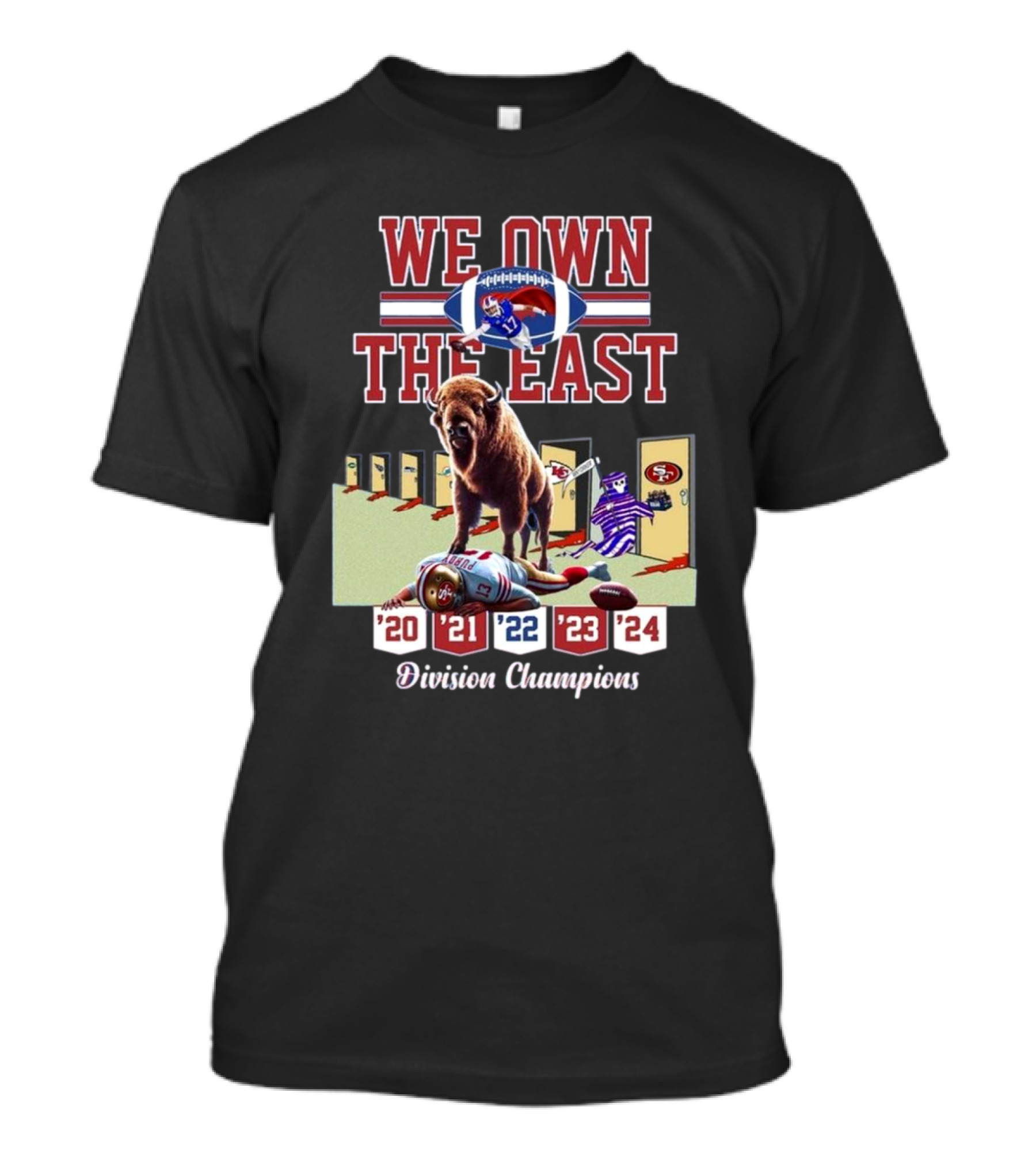 We Own The East Division Champions '20 '21 '22 '23 '24 Buffalo Bills Vs San Francisco 49ers T-Shirt