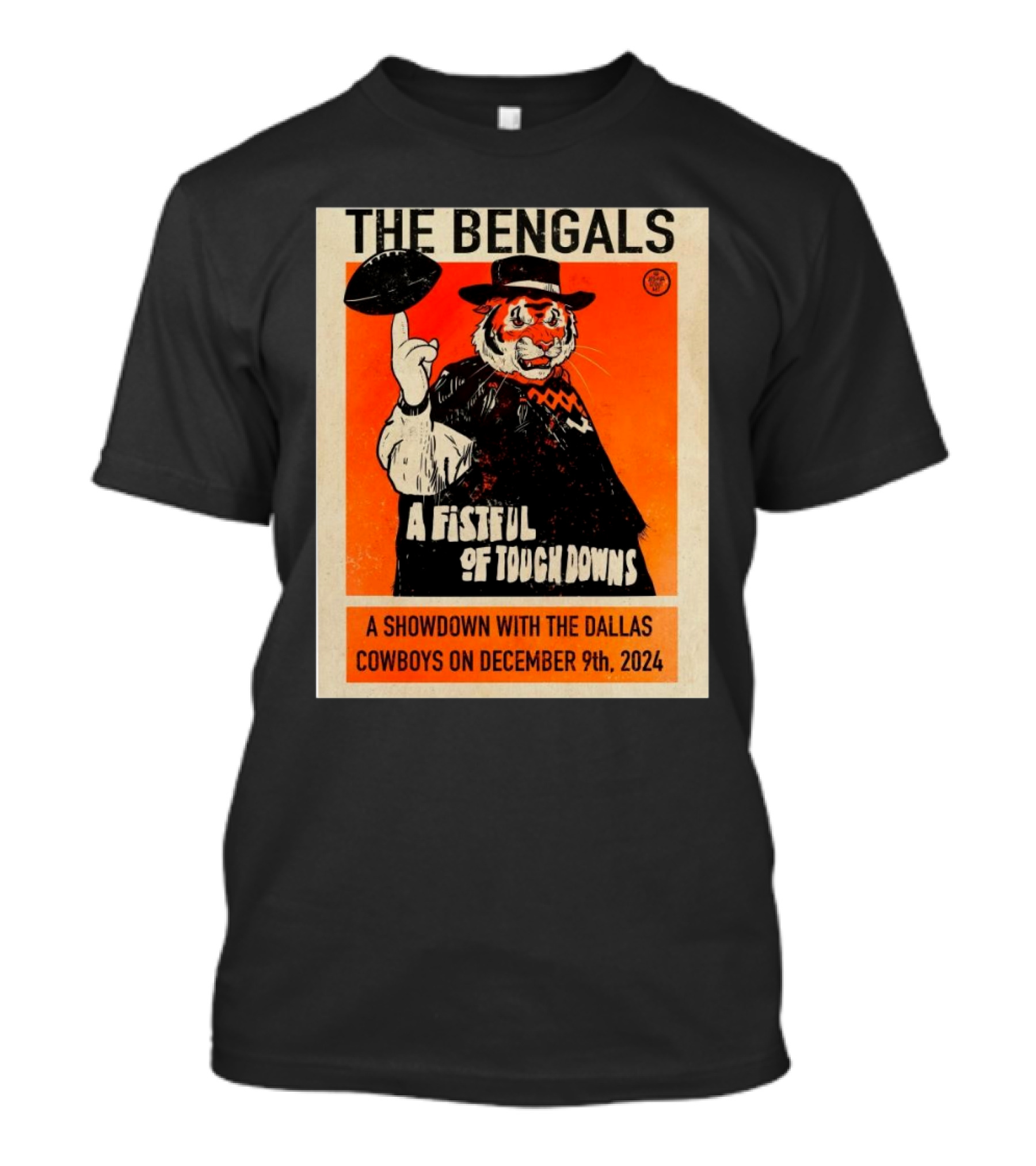 The Bengals A Fistful Of Touchdowns Showdown With The Dallas Cowboys December 9th T-Shirt