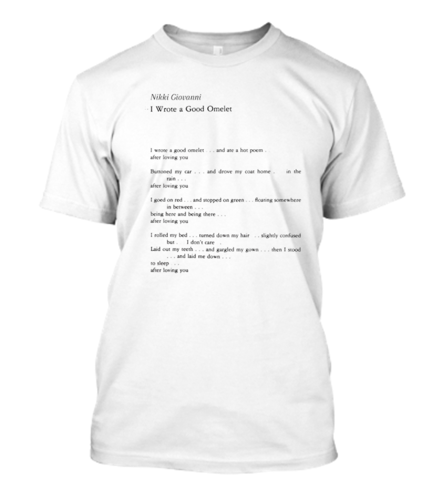 Nikki Giovanni I Wrote A Good Omelet And Ate A Hot Poem After Loving You Poem Text T-Shirt