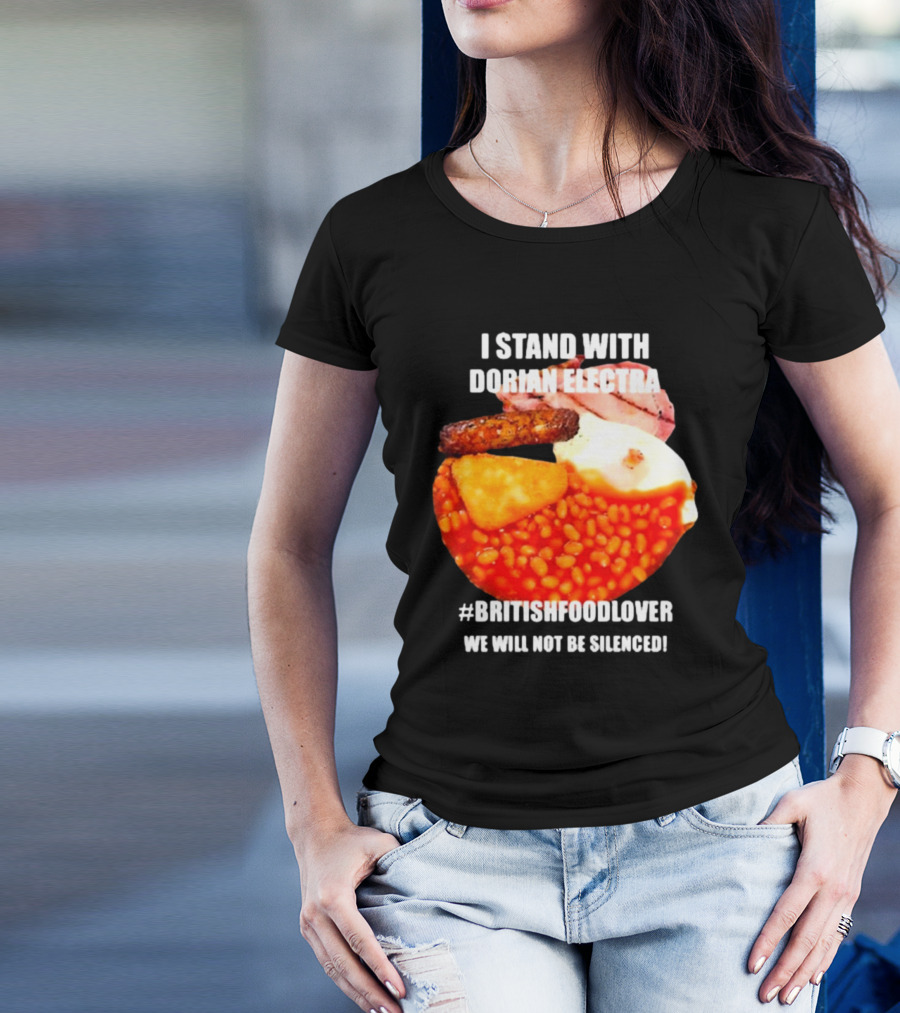 I Stand With Dorian Electra British Food Lover We Will Not Be Silenced Beans And Breakfast T-Shirt