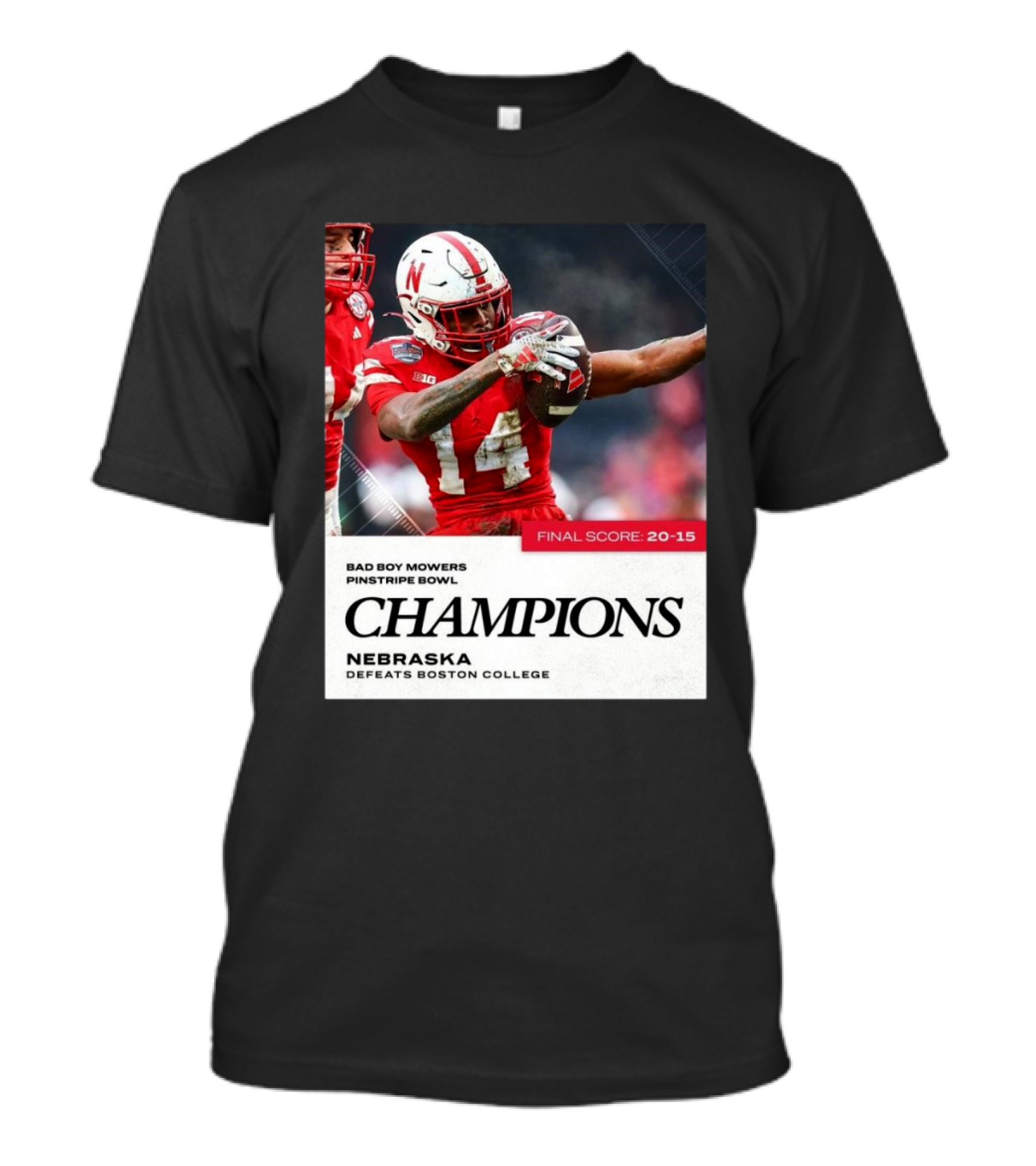 Champions Nebraska Defeats Boston College Final Score 20-15 Bad Boy Mowers Pinstripe Bowl T-Shirt
