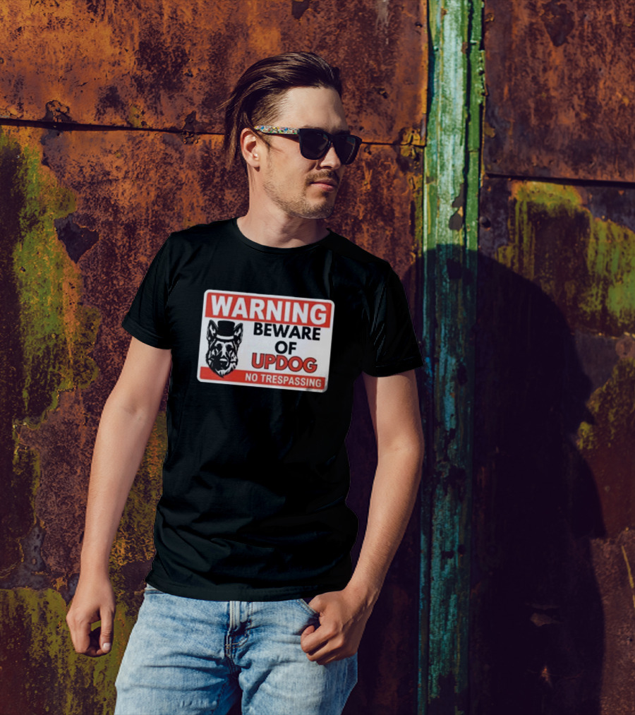 Warning Beware Of Updog No Trespassing Sign With Dog In Top Hat T-Shirt