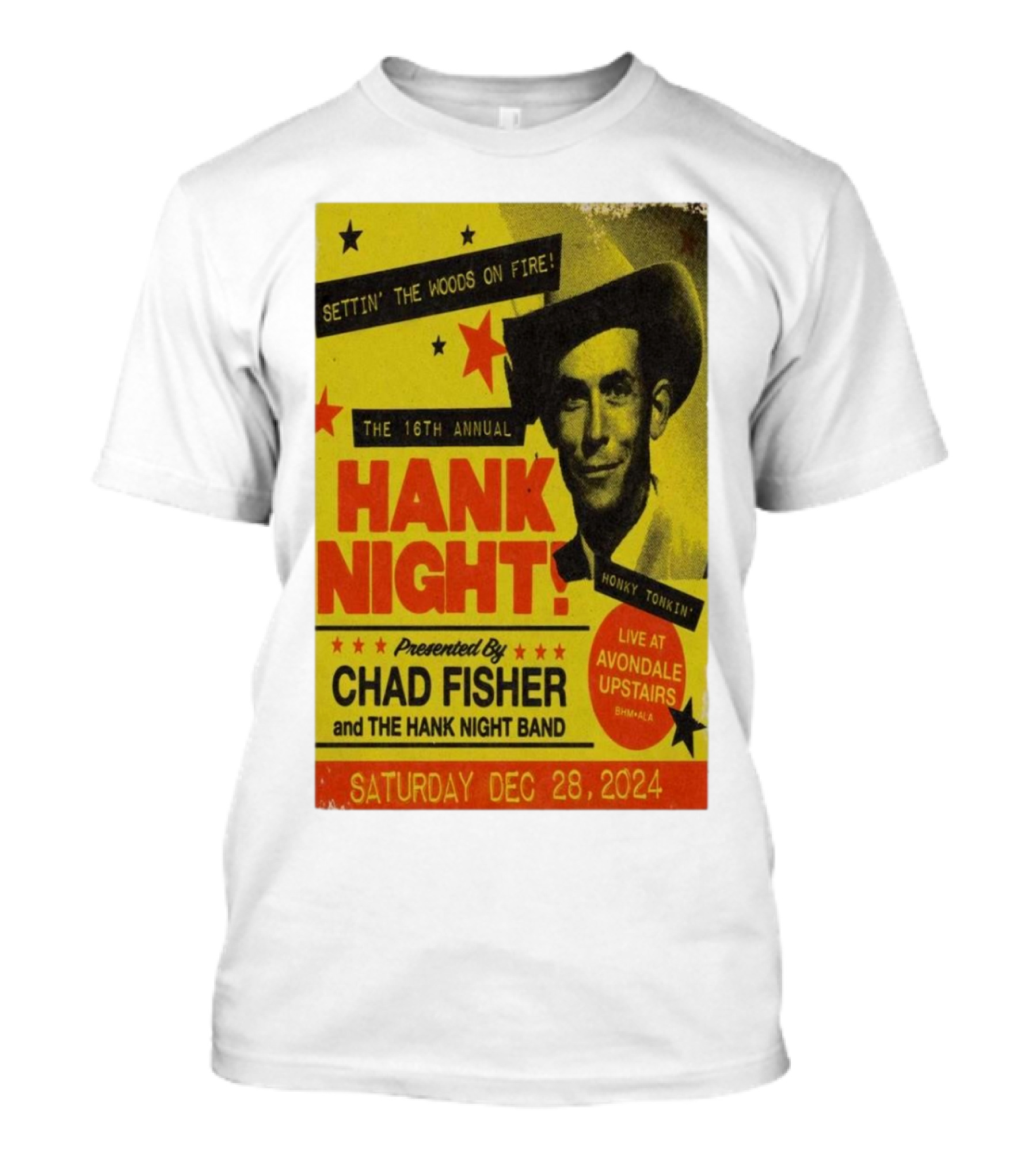Settin' The Woods On Fire 16th Annual Hank Night Live Avondale Upstairs Birmingham AL Chad Fisher December 28 T-Shirt