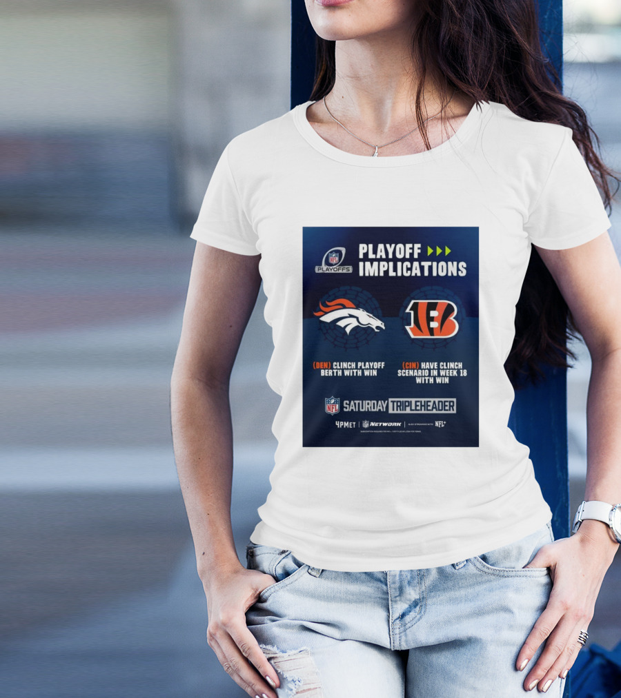 Denver Broncos Vs Cincinnati Bengals NFL Playoff Implications Clinch Playoff Berth With Win Saturday Tripleheader NFL Network T-Shirt