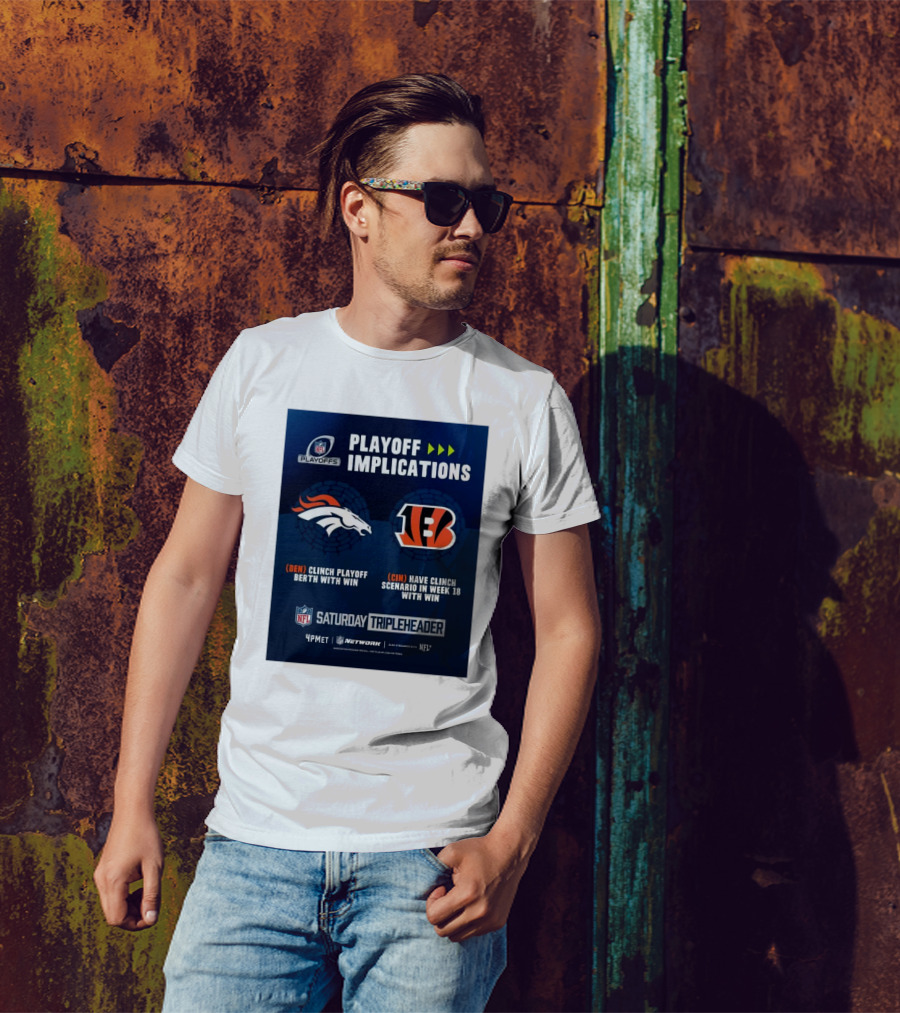 Denver Broncos Vs Cincinnati Bengals NFL Playoff Implications Clinch Playoff Berth With Win Saturday Tripleheader NFL Network T-Shirt