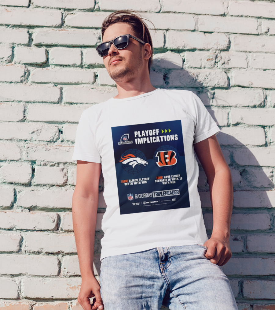 Denver Broncos Vs Cincinnati Bengals NFL Playoff Implications Clinch Playoff Berth With Win Saturday Tripleheader NFL Network T-Shirt