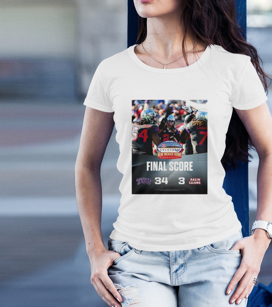 Final Score TCU Horned Frogs 34 Vs Louisiana Ragin’ Cajuns 3 New Mexico Bowl Albuquerque T-Shirt