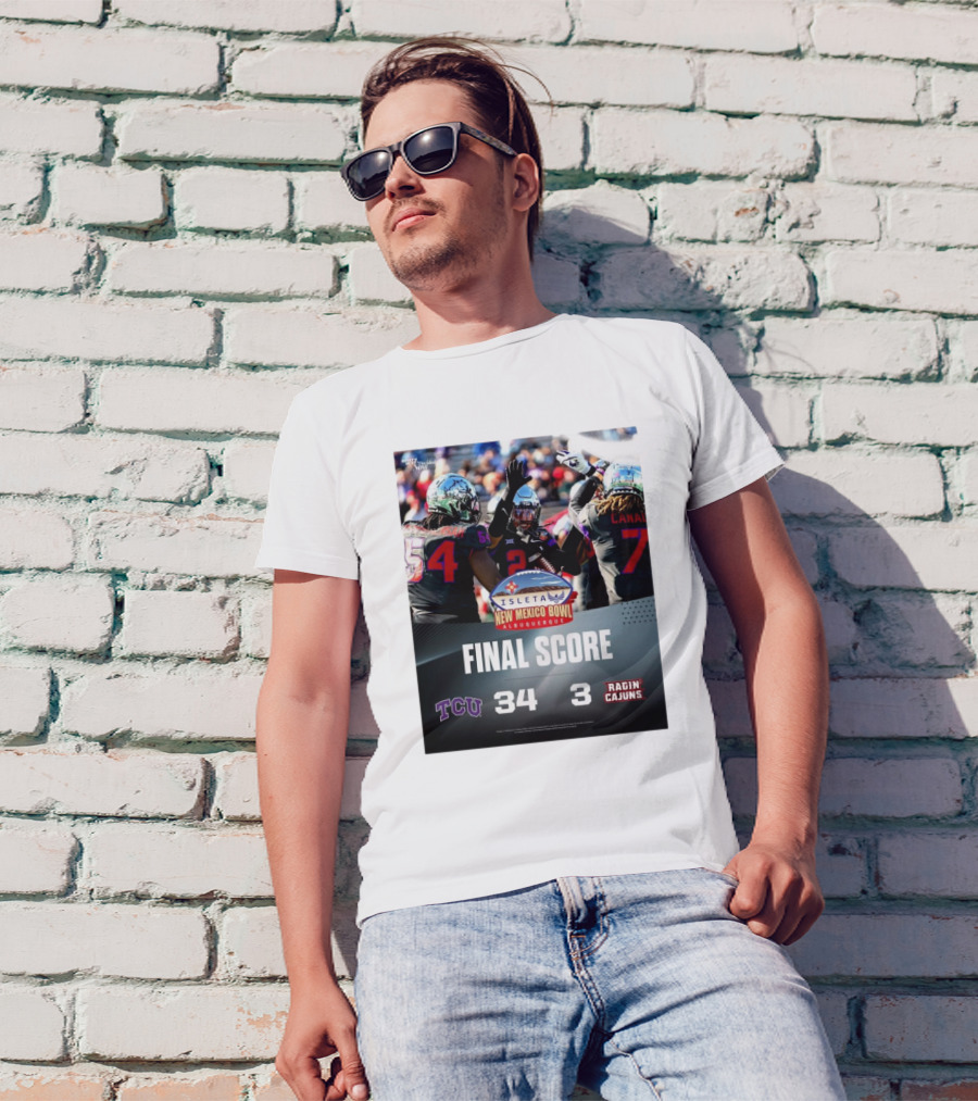 Final Score TCU Horned Frogs 34 Vs Louisiana Ragin’ Cajuns 3 New Mexico Bowl Albuquerque T-Shirt