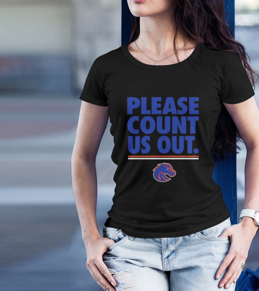 Please Count Us Out Boise State Broncos T-Shirt