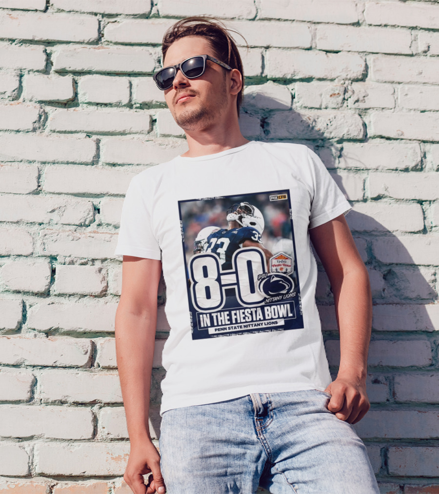 8-0 PSU Nittany Lions In The Fiesta Bowl Penn State Nittany Lions T-Shirt