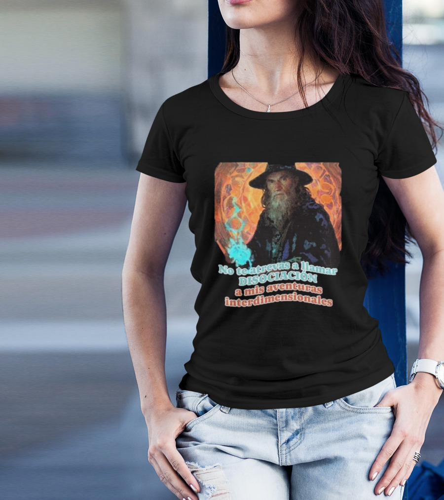 Nasty Poet No Te Atrevas A Llamar Disociación A Mis Aventuras Interdimensionales Wizard Aura T-Shirt