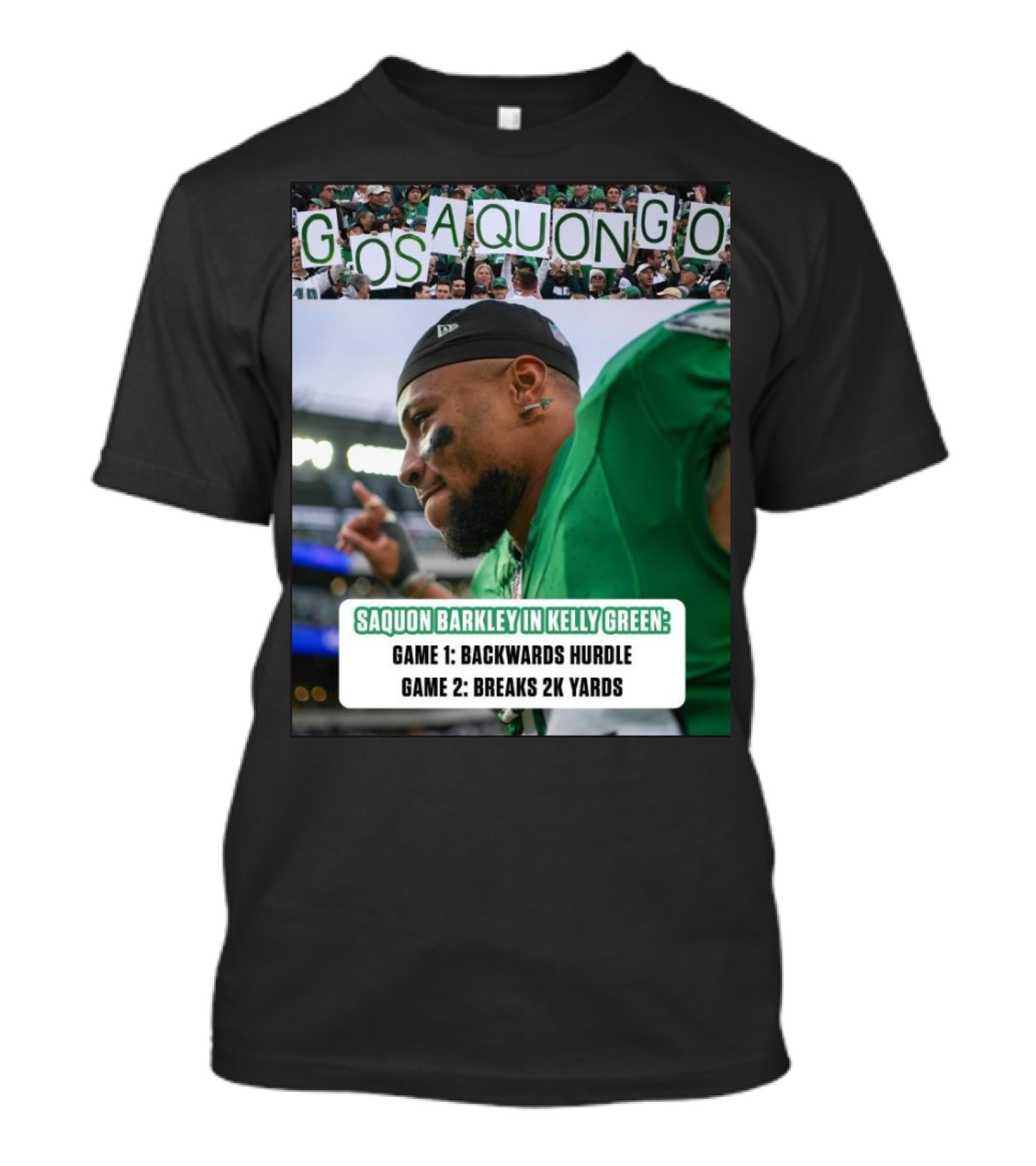 Go Saquon Go Philadelphia Eagles Saquon Barkley In Kelly Green Game 1 Backwards Hurdle Game 2 Breaks 2K Yards T-Shirt