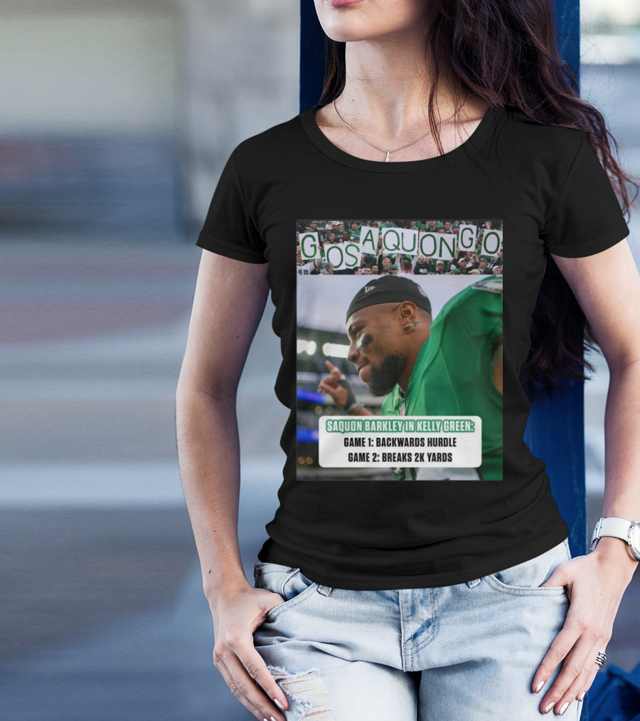 Go Saquon Go Philadelphia Eagles Saquon Barkley In Kelly Green Game 1 Backwards Hurdle Game 2 Breaks 2K Yards T-Shirt