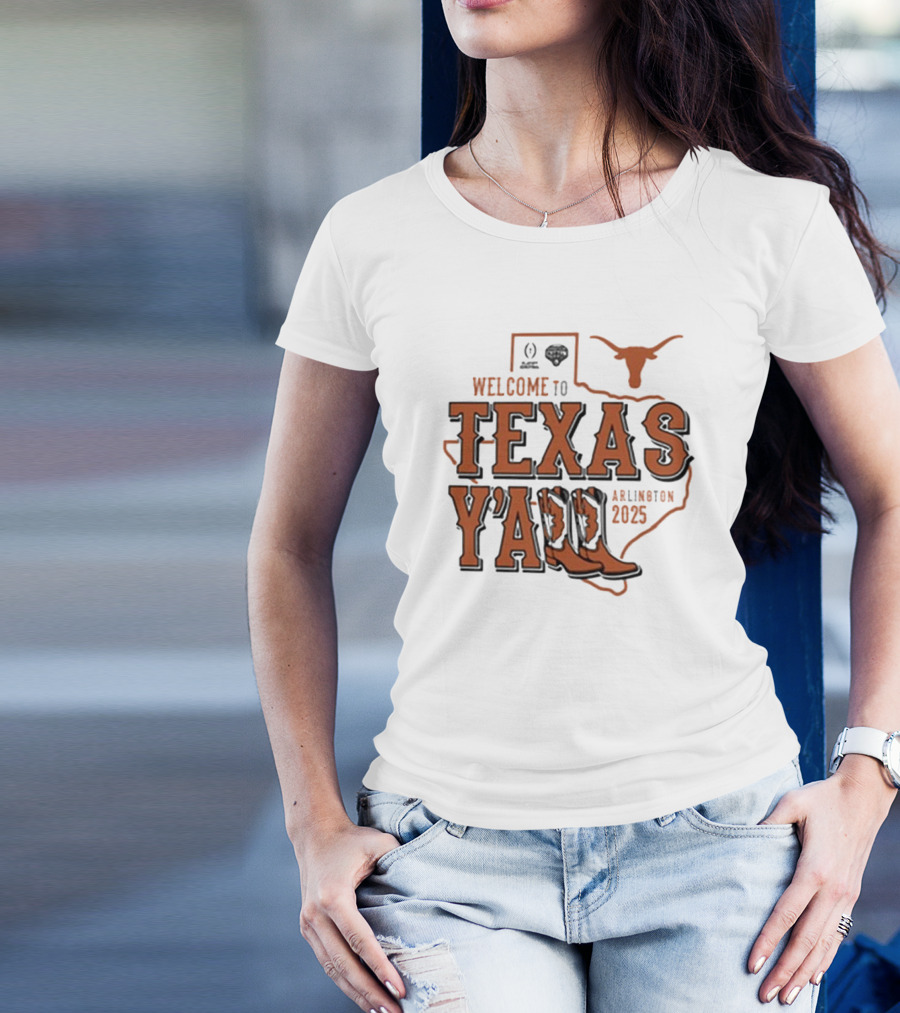 Texas Longhorns Welcome To Texas Y'All Arlington Cotton Bowl 2025 Playoff Semifinal T-Shirt
