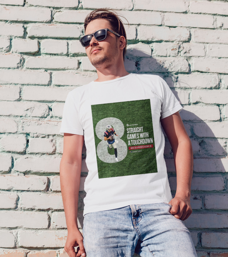Draftkings Eight Straight Games With A Touchdown Most By A Patriots Rookie QB Drake Maye T-Shirt