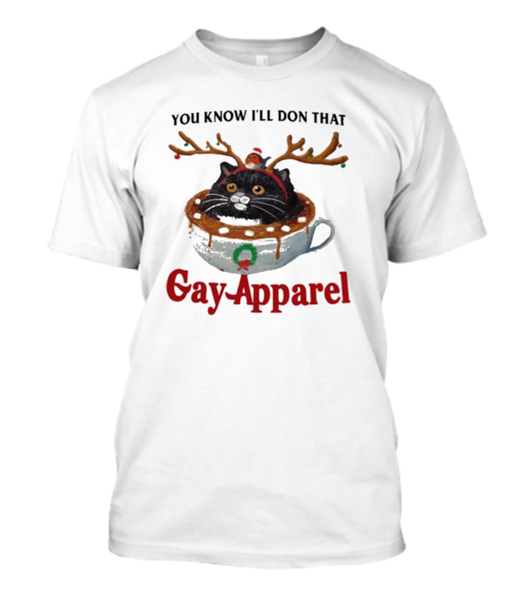 You Know I'll Do That Gay Apparel Christmas Cat In Reindeer Antlers Cup T-Shirt
