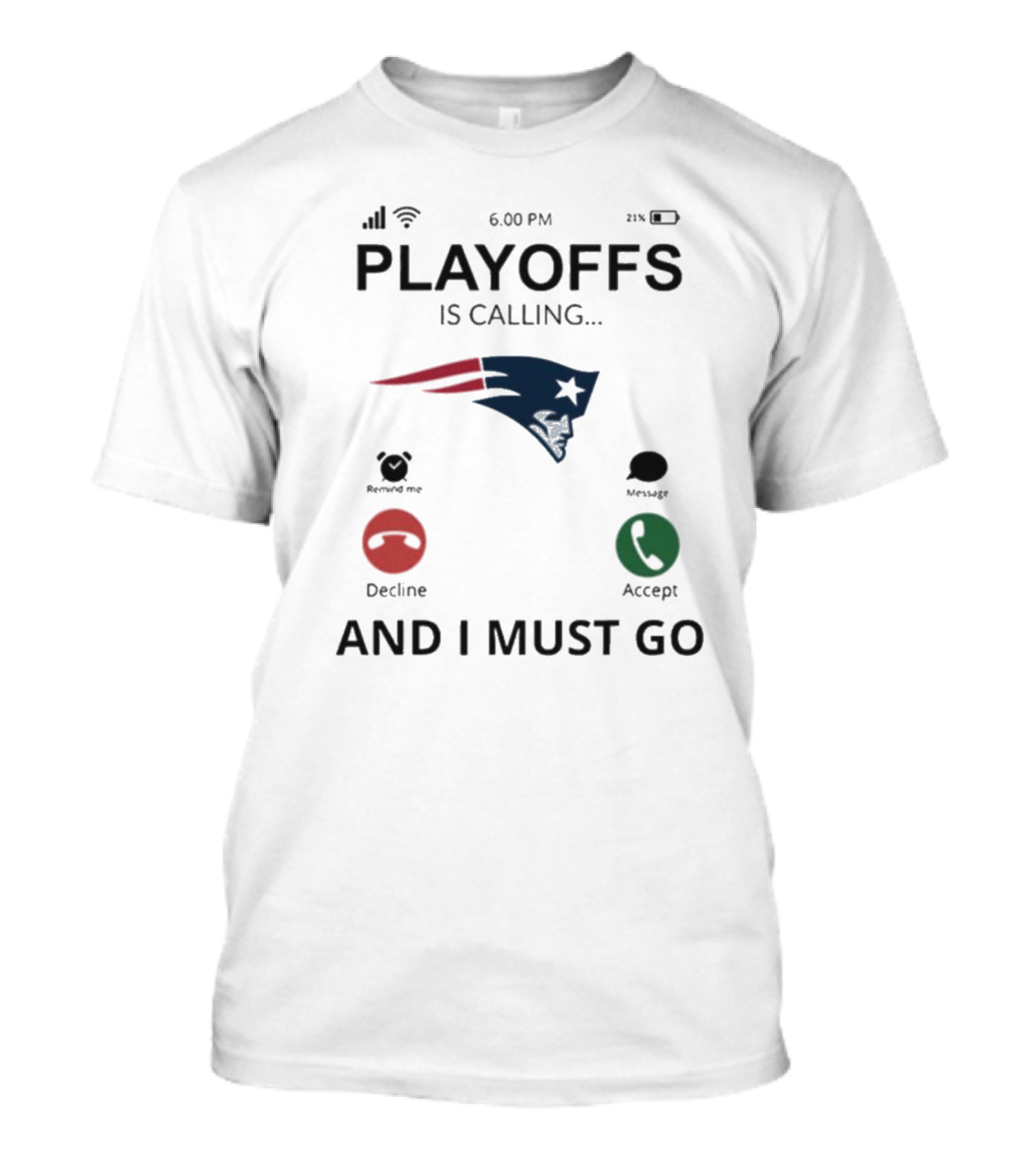 New England Patriots Playoffs Is Calling And I Must Go T-Shirt