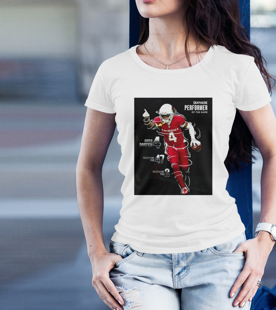 Arizona Cardinals Greg Dortch Seatgeek Performer Of The Game 4 Greg Dortch 47 Receiving Yds 2 Receiving Tds T-Shirt