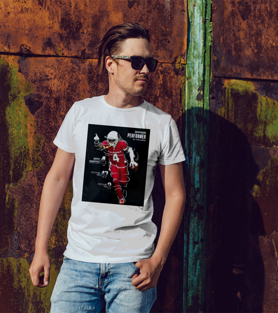 Arizona Cardinals Greg Dortch Seatgeek Performer Of The Game 4 Greg Dortch 47 Receiving Yds 2 Receiving Tds T-Shirt
