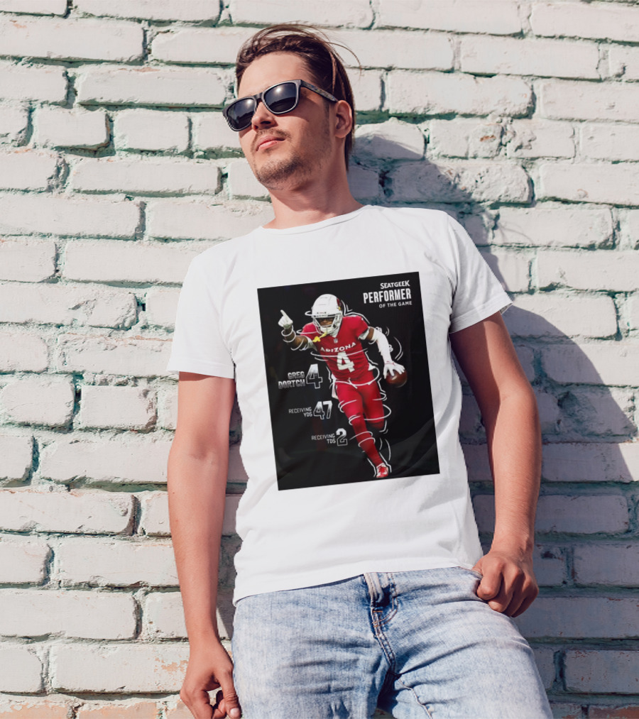 Arizona Cardinals Greg Dortch Seatgeek Performer Of The Game 4 Greg Dortch 47 Receiving Yds 2 Receiving Tds T-Shirt