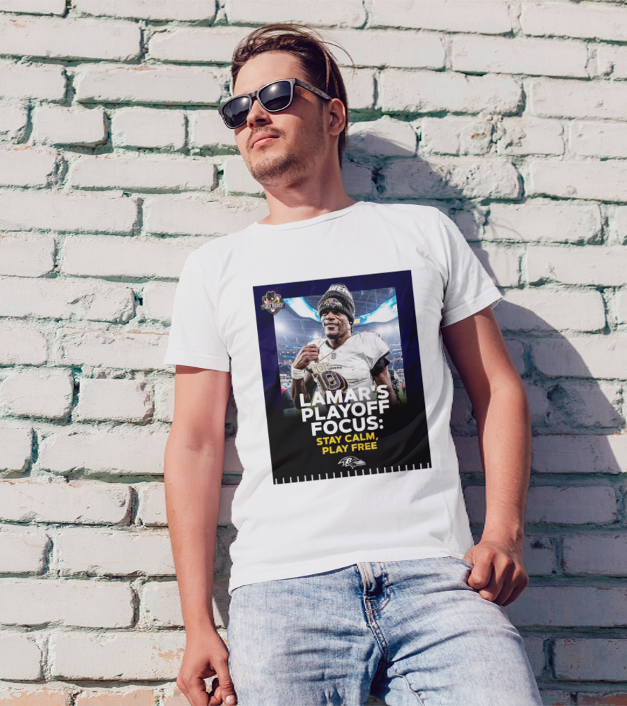 Baltimore Ravens Lamar Jackson Lamar’s Playoff Focus Stay Calm Play Free Flock Mehico T-Shirt
