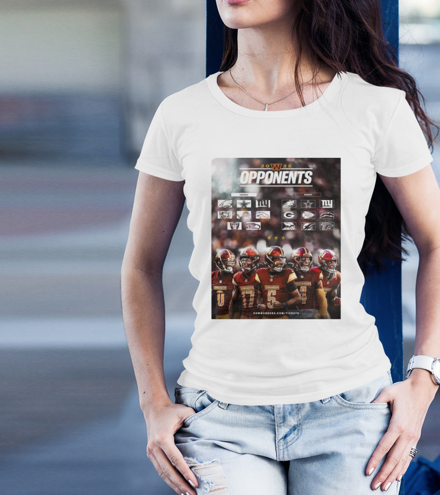 Washington Commanders 2025 Opponents Home And Away Eagles Giants Cowboys Bears Lions Broncos Raiders Seahawks Packers Falcons Rams Jets Commanders.com/Tickets T-Shirt