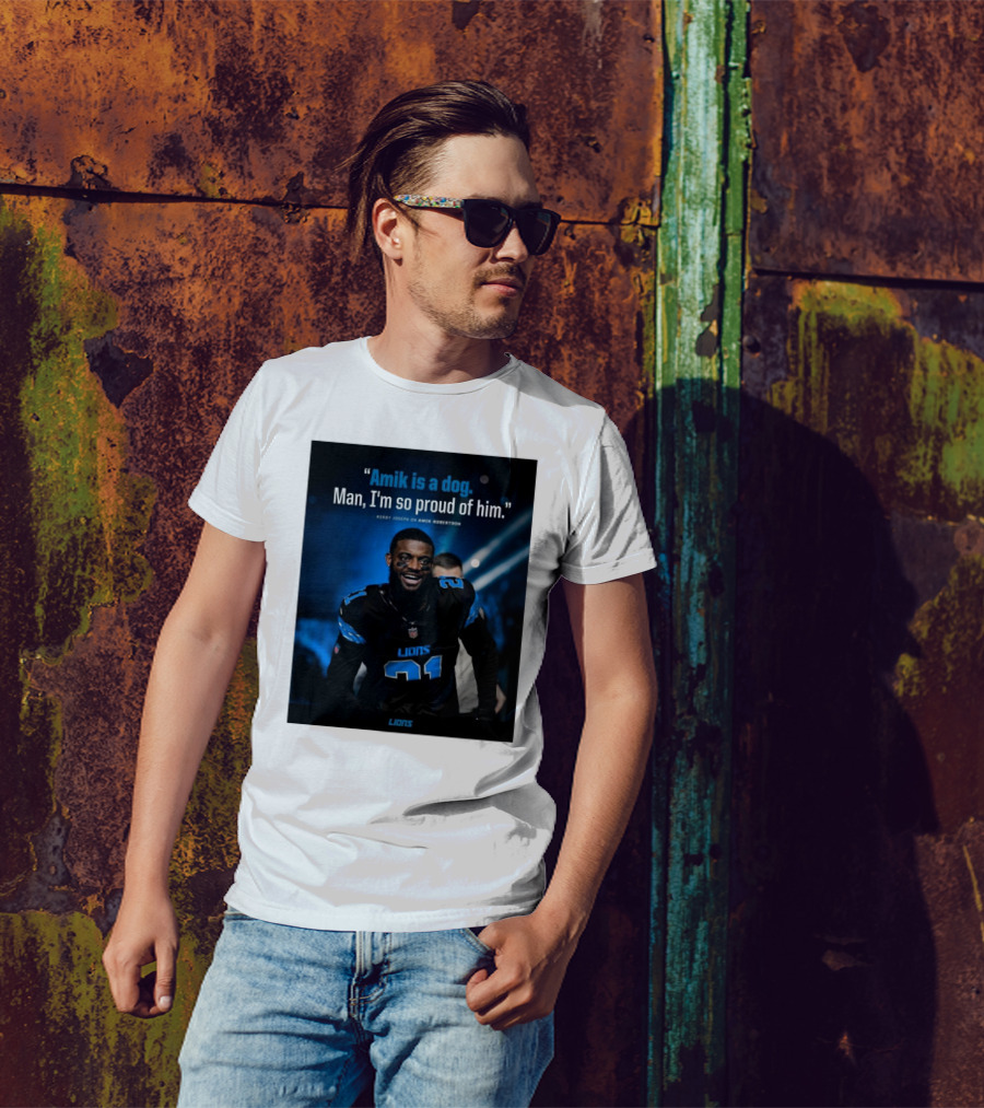 Detroit Lions Amik Is A Dog Man I'm So Proud Of Him Kerby Joseph On Amik Robertson Lions T-Shirt