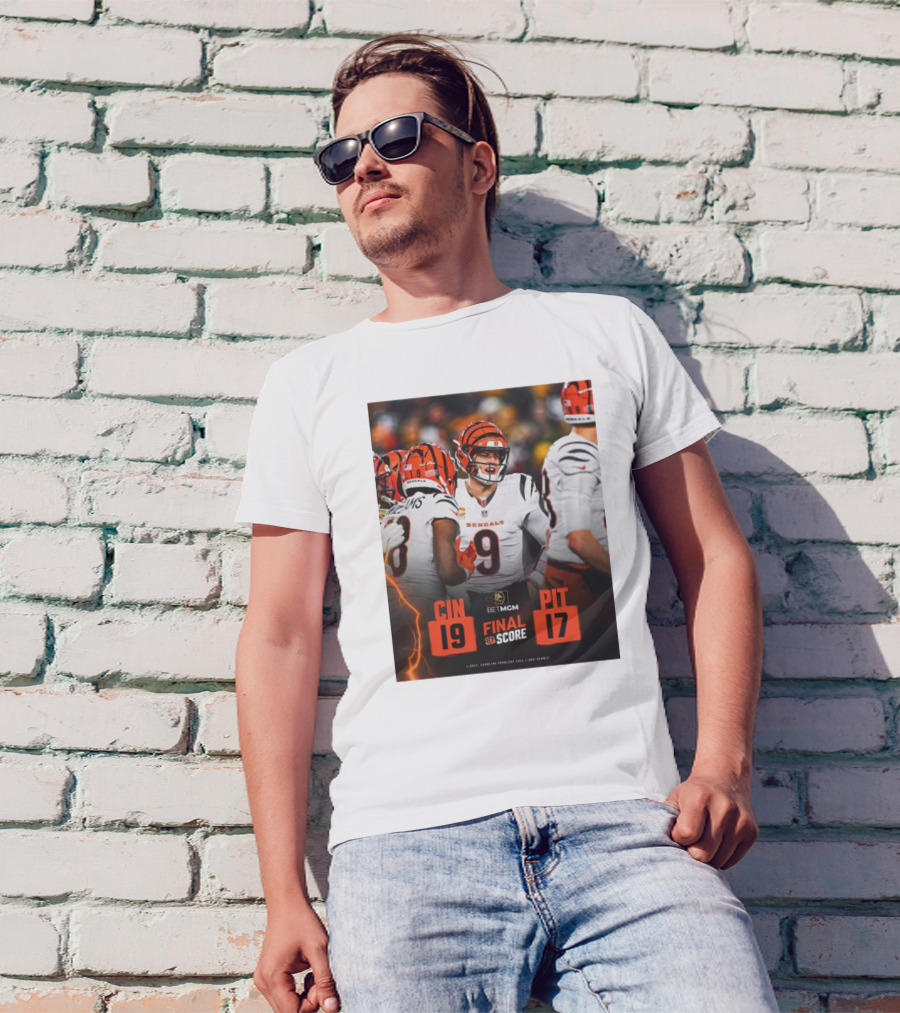 Final Score NFL Joe Burrow Cincinnati Bengals 19 Pittsburgh Steelers 17 T-Shirt