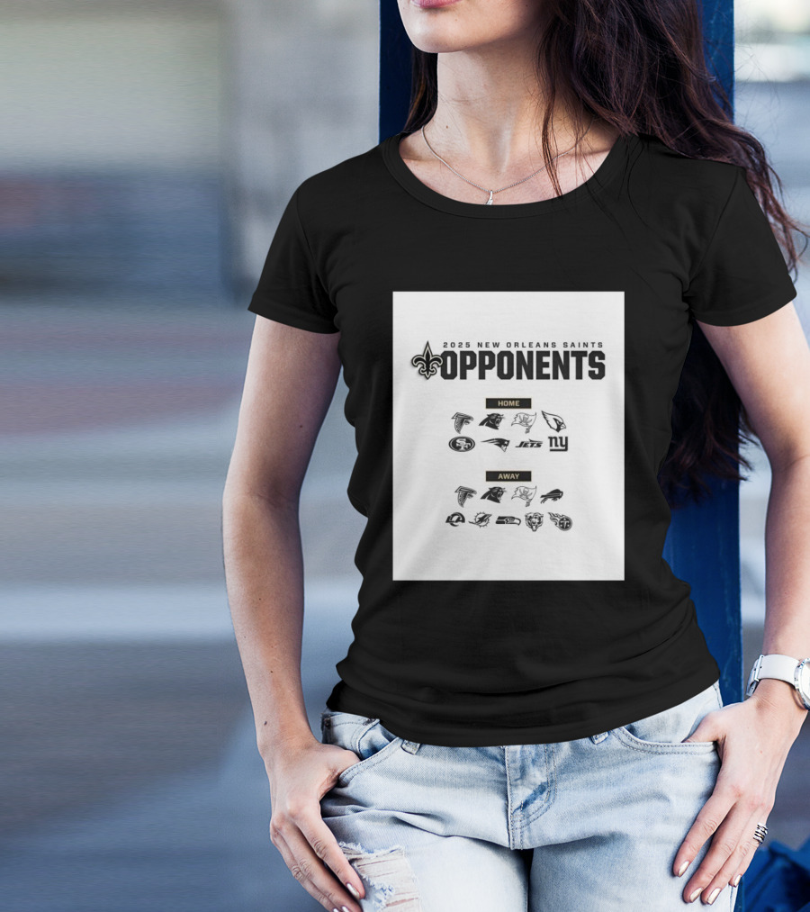 2025 New Orleans Saints Opponents Home Falcons Panthers Buccaneers Cardinals 49ers Patriots Jets Giants Away Eagles Packers Rams Seahawks Vikings Bears Colts Texans T-Shirt