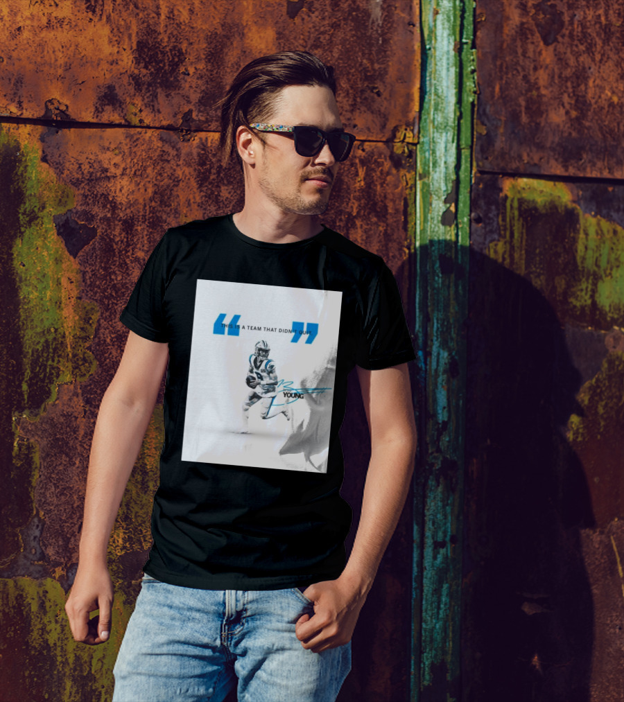 Carolina Panthers Bryce Young This Is A Team That Didn’t Quit T-Shirt