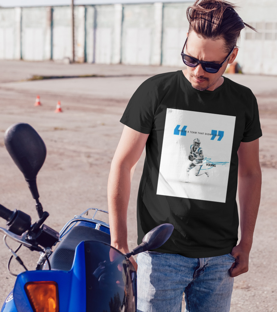 Carolina Panthers Bryce Young This Is A Team That Didn’t Quit T-Shirt